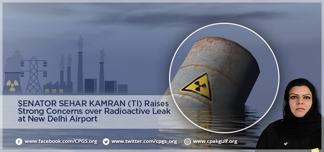 Senator Sehar Kamran (TI) Raises Strong Concerns over Radioactive Leak at New Delhi Airport