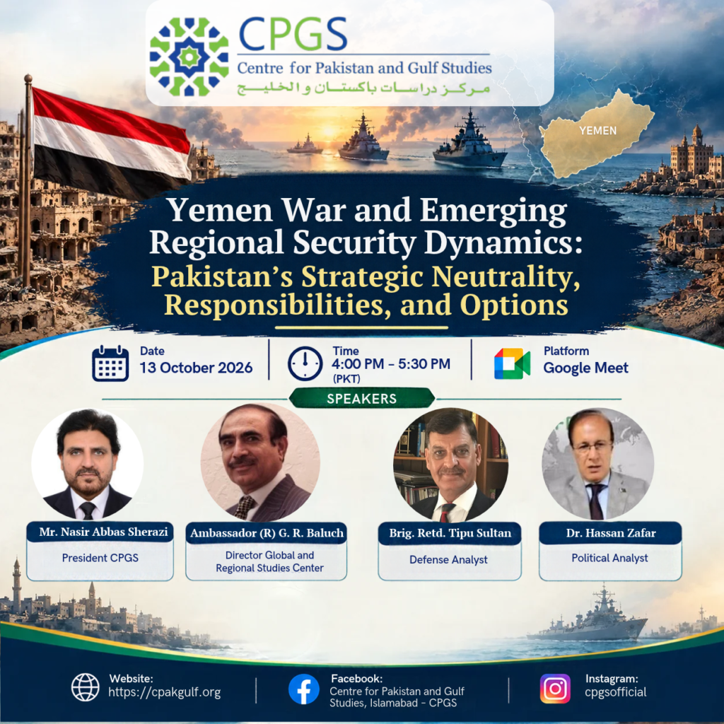 “Yemen War and Emerging Regional Security Dynamics: Pakistan’s Strategic Neutrality, Responsibilities, and Options”